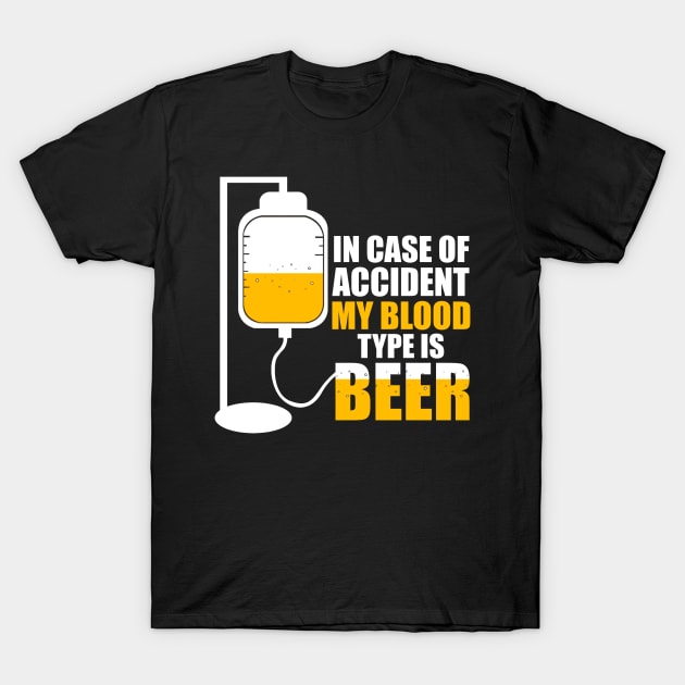 In Case Of Accident My Blood Type Is Beer Funny T-Shirt by DanYoungOfficial